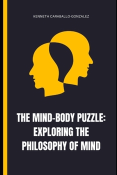 Paperback The Mind-Body Puzzle: Exploring the Philosophy of Mind Book