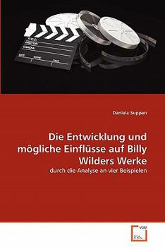 Paperback Die Entwicklung und mögliche Einflüsse auf Billy Wilders Werke [German] Book