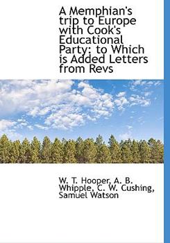 Paperback A Memphian's Trip to Europe with Cook's Educational Party: To Which Is Added Letters from Revs [Large Print] Book