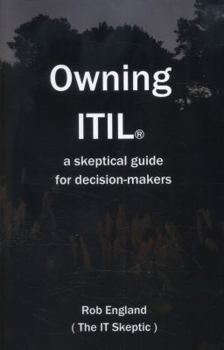 Paperback Owning Itil(R): A Skeptical Guide For Decision-Makers Book