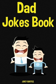 Paperback Dad Jokes Book: Funny Jokes For New Dads, Fathers Day and Birthdays Book