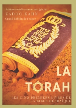 La Torah précédée d'une introduction et de conseils de lecture de Zadoc Kahn): Les cinq premiers livres de la Bible hébraïque (texte intégral)