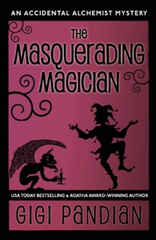 The Masquerading Magician - Book #2 of the An Accidental Alchemist Mystery