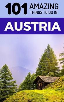 Paperback 101 Amazing Things to Do in Austria: Austria Travel Guide Book