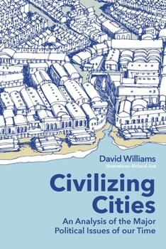 Paperback Civilizing Cities: an analysis of the major political issues of our time Book