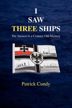 Paperback I Saw Three Ships - The Answer to a Century-Old Mystery (Titanic's Greatest Victim) Book