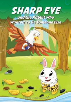 Paperback SHARP EYE and the Rabbit Who Wanted to Be Someone Else (Sharp Eye Series) Book