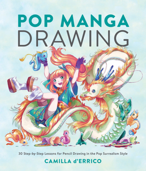 Paperback Pop Manga Drawing: 30 Step-By-Step Lessons for Pencil Drawing in the Pop Surrealism Style Book