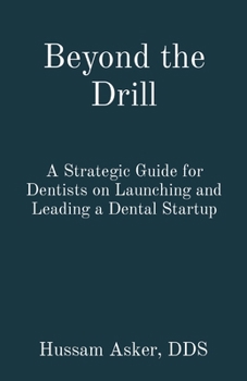 Paperback Beyond the Drill: A Strategic Guide for Dentists on Launching and Leading a Dental Startup Book