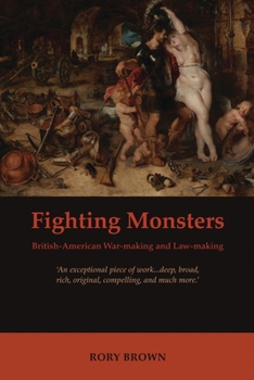 Hardcover Fighting Monsters: British-American War-Making and Law-Making Book