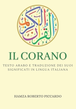 Paperback Il Corano: Testo arabo e traduzione dei suoi significati in lingua italiana - edizione completa - con commenti e note per approfo [Italian] Book