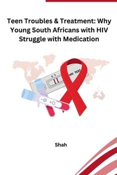 Paperback Teen Troubles & Treatment: Why Young South Africans with HIV Struggle with Medication Book