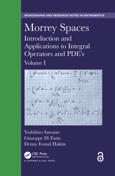 Hardcover Morrey Spaces: Introduction and Applications to Integral Operators and PDE's, Volume I Book