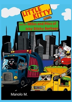 Paperback Little Kitty and the Miles and Piles of Icky Sticky Garbage Book