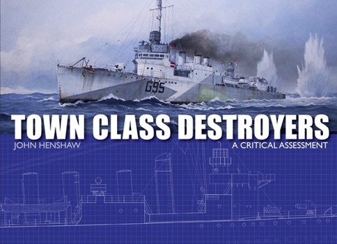 Hardcover Town Class Destroyers: A Critical Assessment Book