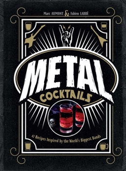 Hardcover Metal Cocktails: 42 Recipes Inspired by the World's Biggest Bands Book