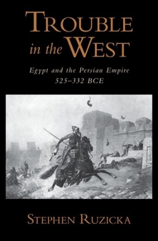 Hardcover Trouble in the West: Egypt and the Persian Empire, 525-332 BC Book