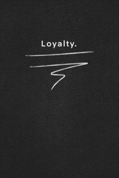 Loyalty.: Quote on Blackboard Notebook  / Journal Gift / Doted,numbred, 120 Pages, 6x9, Soft Cover, Matte Finish