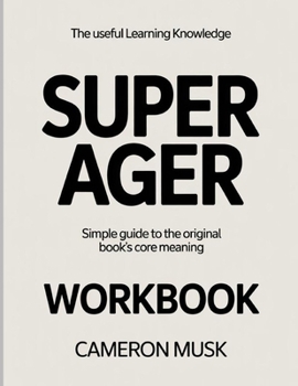 Paperback The Useful Learning Knowledge Super Ager: Simple Guide to the Original Book's Core Meaning Book