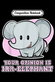 Paperback Composition Notebook: Safari for Women - Your Opinion is Irr-Elephant Journal/Notebook Blank Lined Ruled 6x9 100 Pages Book