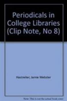 Periodicals in College Libraries - Book #8 of the Clip Note