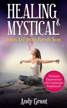 Paperback Healing & Mystical States Are Just a Breath Away: Personal Experiences with Holotropic Breathwork Book