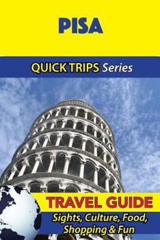 Paperback Pisa Travel Guide (Quick Trips Series): Sights, Culture, Food, Shopping & Fun Book