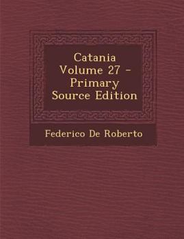 Paperback Catania Volume 27 - Primary Source Edition [Italian] Book