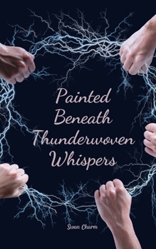 Paperback Painted Beneath Thunderwoven Whispers Book