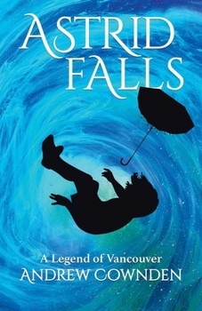 Paperback Astrid Falls: A Legend of Vancouver Book