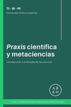 Praxis científica y metaciencias: Introducción a la filosofía de las ciencias (Spanish Edition)