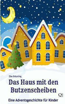 Paperback Das Haus mit den Butzenscheiben: Eine Adventsgeschichte für Kinder [German] Book