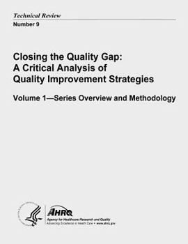 Closing the Quality Gap: A Critical Analysis of Quality Improvement Strategies: Volume 1 - Series Overview and Methodology: Technical Review Number 9
