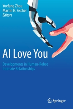 Paperback AI Love You: Developments in Human-Robot Intimate Relationships Book