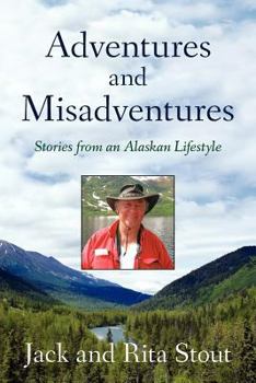 Paperback Adventures and Misadventures: Stories from an Alaskan Lifestyle Book