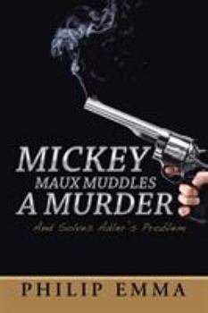 Paperback Mickey Maux Muddles a Murder: And Solves Adler's Problem Book