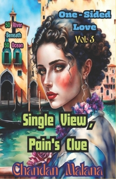 Single View, Pain's Clue: 50 River Beneath 50 Ocean (One-Sided Love)