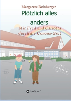 Paperback Plötzlich alles anders: Mit Fred und Carlotta durch die Corona-Zeit [German] Book