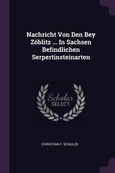 Nachricht Von Den Bey Zöblitz ... In Sachsen Befindlichen Serpertinsteinarten