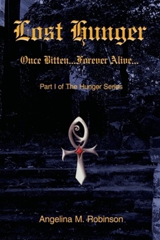 Paperback Lost Hunger: Once Bitten...Forever Alive: Part I of the Hunger Series Book