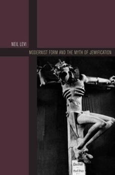 Hardcover Modernist Form and the Myth of Jewification Book