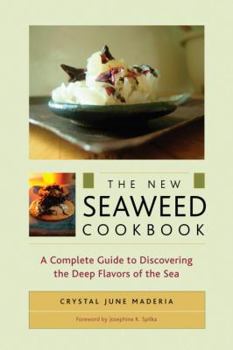 Paperback The New Seaweed Cookbook: A Complete Guide to Discovering the Deep Flavors of the Sea Book