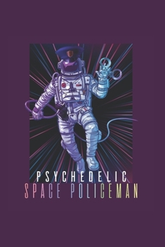 Psychodelic Space Policeman Psychonaut: Trippy Outer Space 6X9 Graph Paper Journal