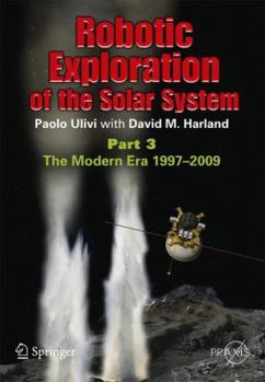 Paperback Robotic Exploration of the Solar System: Part 3: Wows and Woes, 1997-2003 Book