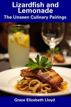 Paperback Lizardfish and Lemonade: The Unseen Culinary Pairings Book