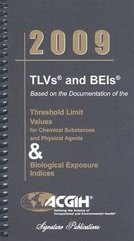 Spiral-bound TLVs and BEIs: Threshold Limit Values for Chemical Substances and Physical Agents & Biological Indices Book