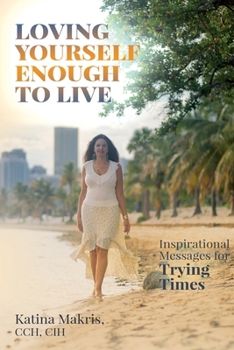 Paperback Loving Yourself Enough to Live: Inspirational Messages for Trying Times Book