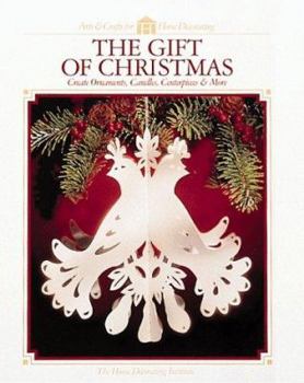 Hardcover The Gift of Christmas: Create Ornaments, Floral Arrangements, Gifts & More Book