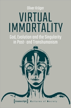 Paperback Virtual Immortality: God, Evolution, and the Singularity in Post- And Transhumanism Book