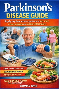 Paperback Parkinson’s Disease Guide: Step by step learn secrets experts use to stay active reduce symptoms and reclaim independence Book